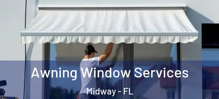  Awning Window Services Midway - FL