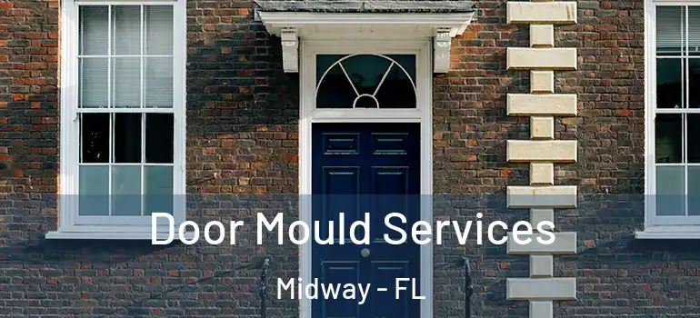  Door Mould Services Midway - FL