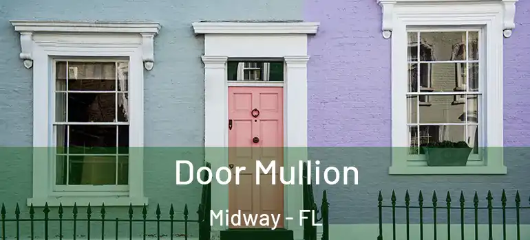  Door Mullion Midway - FL