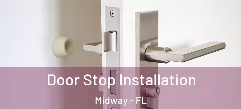  Door Stop Installation Midway - FL
