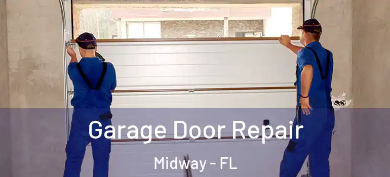  Garage Door Repair Midway - FL