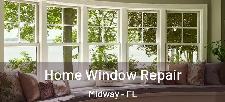  Home Window Repair Midway - FL