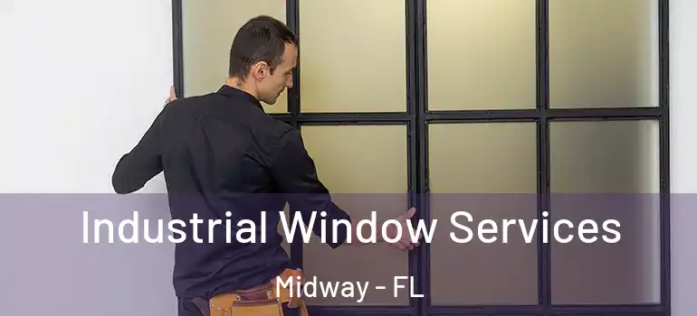 Industrial Window Services Midway - FL