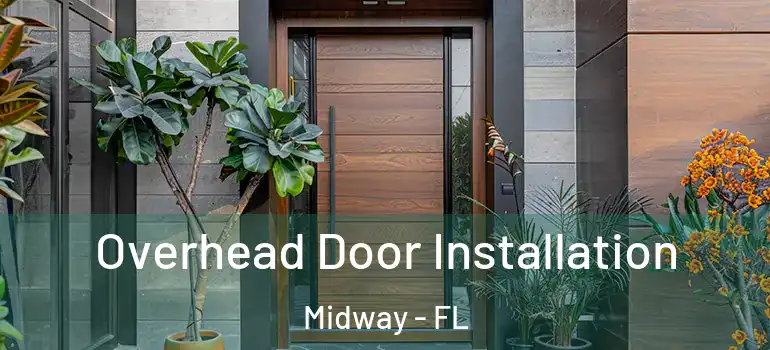  Overhead Door Installation Midway - FL