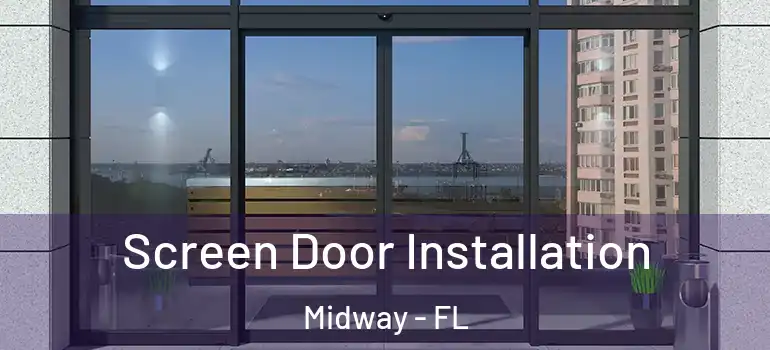  Screen Door Installation Midway - FL