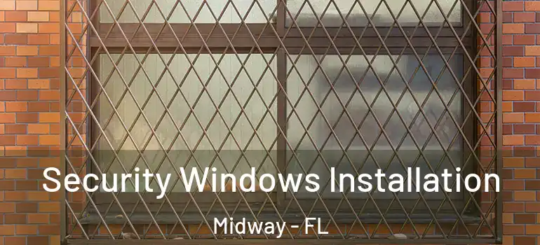 Security Windows Installation Midway - FL